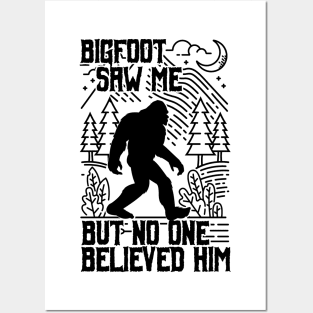 bigfoot saw me but no one believed him - Funny Sasquatch Gifts Posters and Art